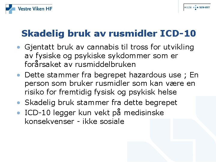 Skadelig bruk av rusmidler ICD-10 • Gjentatt bruk av cannabis til tross for utvikling