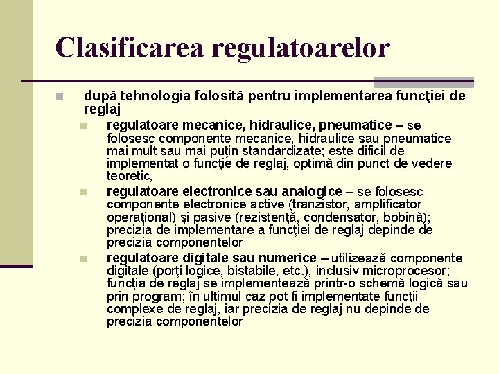 Clasificarea regulatoarelor n după tehnologia folosită pentru implementarea funcţiei de reglaj n n n
