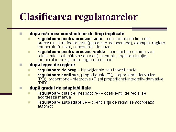 Clasificarea regulatoarelor n după mărimea constantelor de timp implicate n n n după legea
