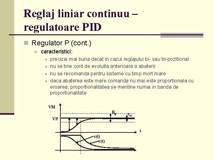 Reglaj liniar continuu – regulatoare PID n Regulator P (cont. ) n caracteristici: n