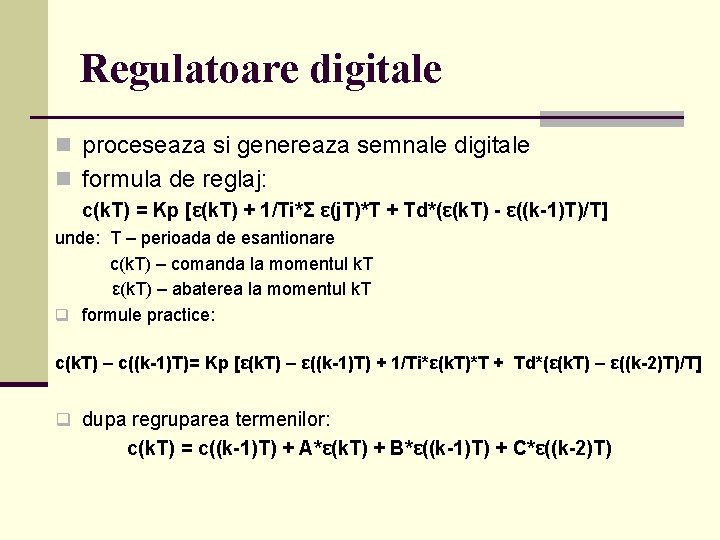 Regulatoare digitale n proceseaza si genereaza semnale digitale n formula de reglaj: c(k. T)
