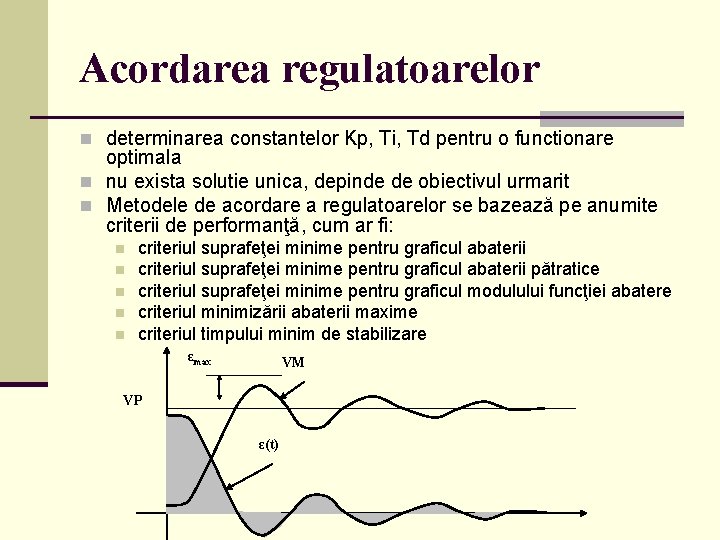 Acordarea regulatoarelor n determinarea constantelor Kp, Ti, Td pentru o functionare optimala n nu
