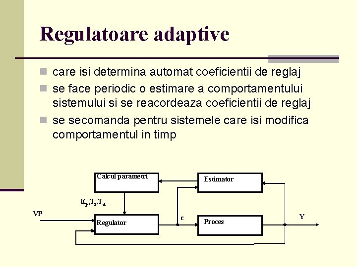 Regulatoare adaptive n care isi determina automat coeficientii de reglaj n se face periodic
