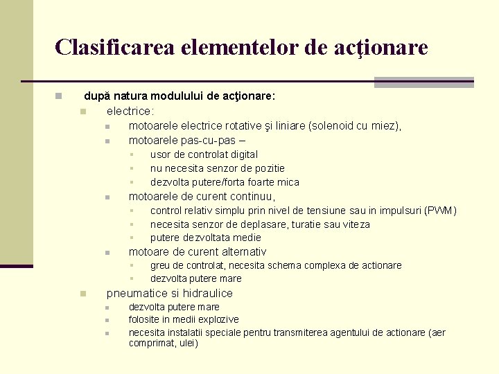 Clasificarea elementelor de acţionare n după natura modulului de acţionare: n electrice: n n