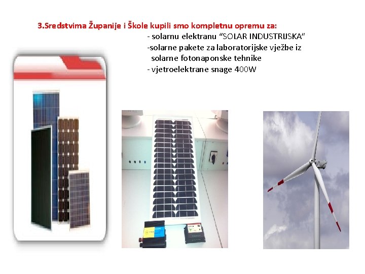 3. Sredstvima Županije i Škole kupili smo kompletnu opremu za: - solarnu elektranu “SOLAR