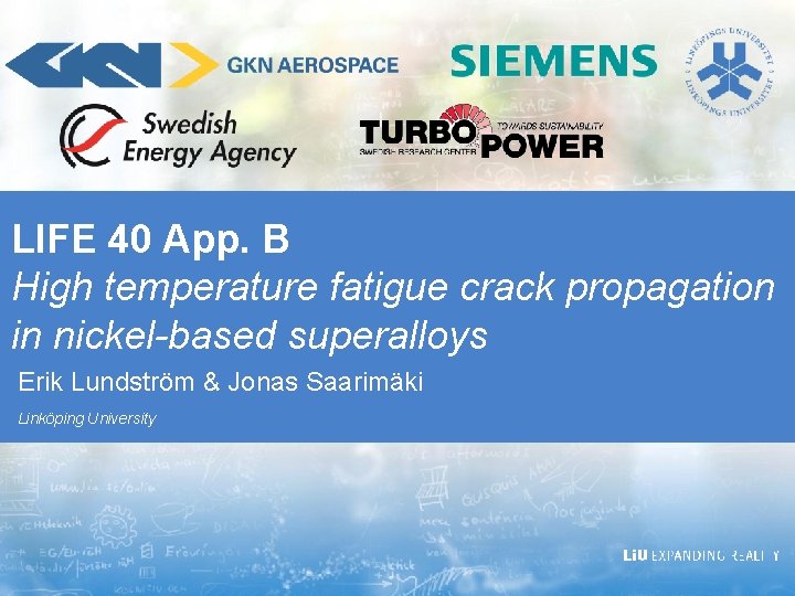 LIFE 40 App. B High temperature fatigue crack propagation in nickel-based superalloys Erik Lundström