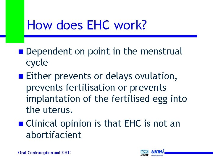 How does EHC work? n Dependent on point in the menstrual cycle n Either