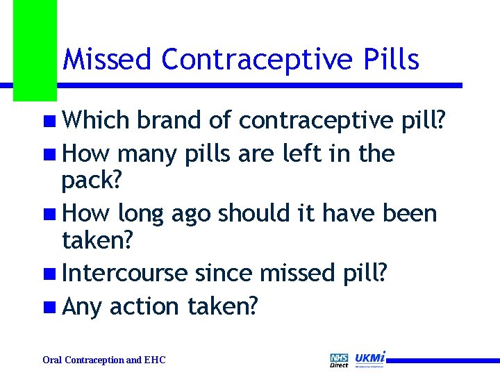 Missed Contraceptive Pills n Which brand of contraceptive pill? n How many pills are