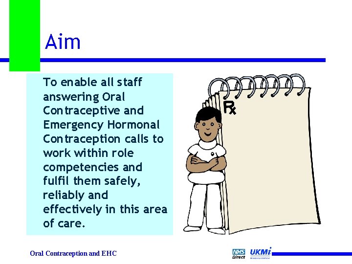 Aim To enable all staff answering Oral Contraceptive and Emergency Hormonal Contraception calls to