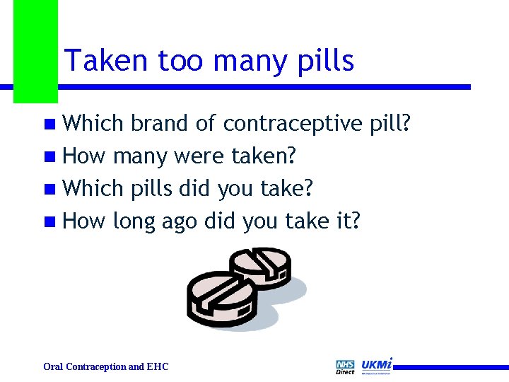 Taken too many pills n Which brand of contraceptive pill? n How many were