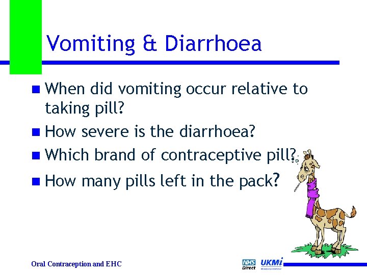 Vomiting & Diarrhoea n When did vomiting occur relative to taking pill? n How