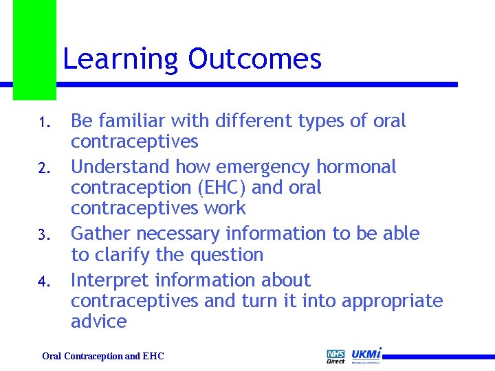 Learning Outcomes Be familiar with different types of oral contraceptives 2. Understand how emergency