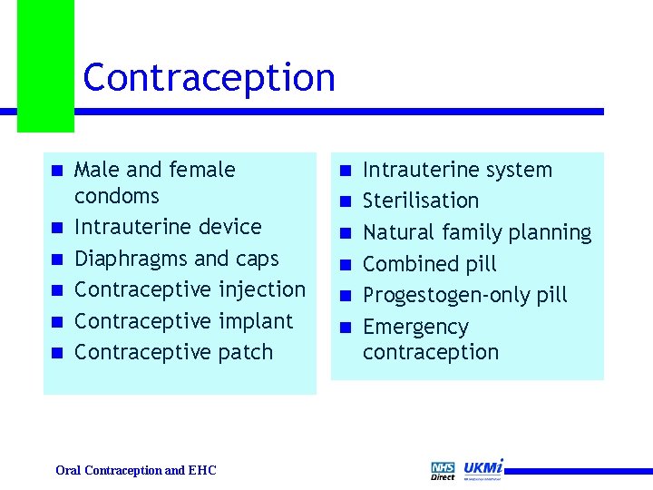 Contraception n n n Male and female condoms Intrauterine device Diaphragms and caps Contraceptive