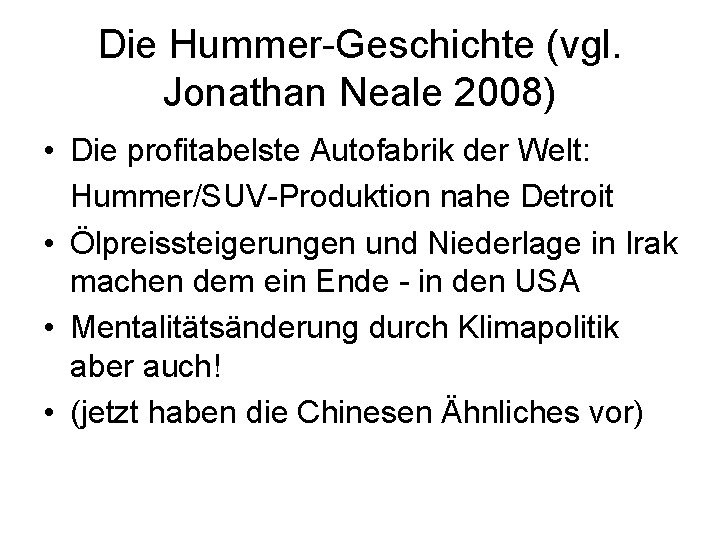 Die Hummer-Geschichte (vgl. Jonathan Neale 2008) • Die profitabelste Autofabrik der Welt: Hummer/SUV-Produktion nahe