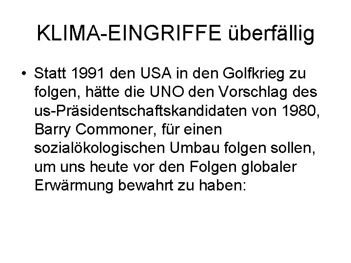 KLIMA-EINGRIFFE überfällig • Statt 1991 den USA in den Golfkrieg zu folgen, hätte die