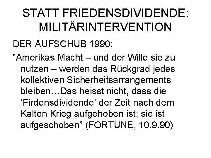 STATT FRIEDENSDIVIDENDE: MILITÄRINTERVENTION DER AUFSCHUB 1990: ”Amerikas Macht – und der Wille sie zu