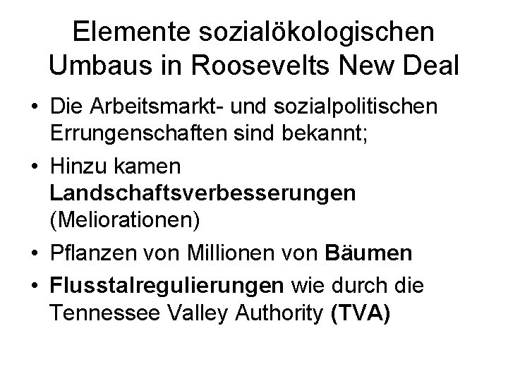 Elemente sozialökologischen Umbaus in Roosevelts New Deal • Die Arbeitsmarkt- und sozialpolitischen Errungenschaften sind