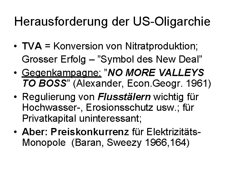 Herausforderung der US-Oligarchie • TVA = Konversion von Nitratproduktion; Grosser Erfolg – ”Symbol des