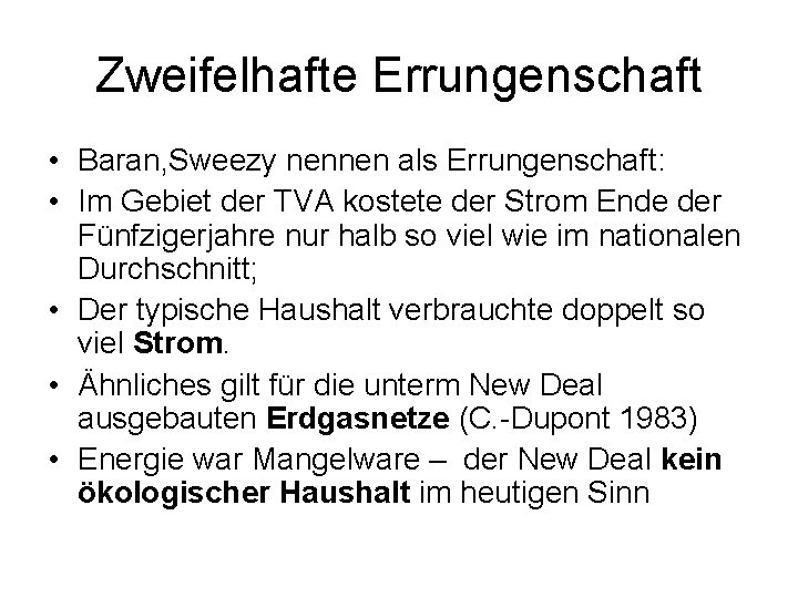 Zweifelhafte Errungenschaft • Baran, Sweezy nennen als Errungenschaft: • Im Gebiet der TVA kostete