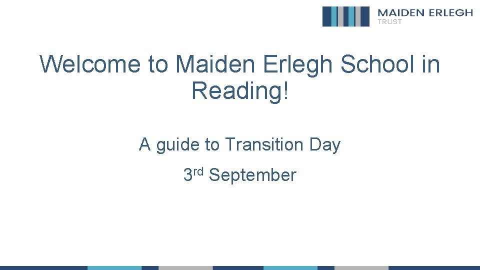 Welcome to Maiden Erlegh School in Reading! A guide to Transition Day 3 rd