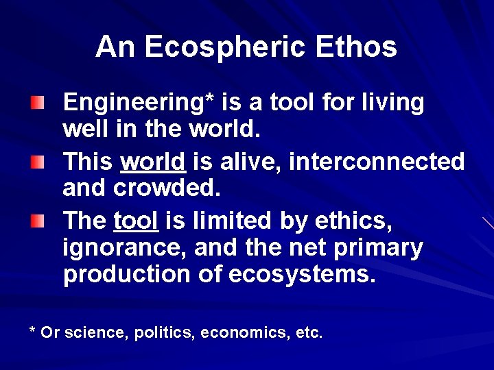 An Ecospheric Ethos Engineering* is a tool for living well in the world. This