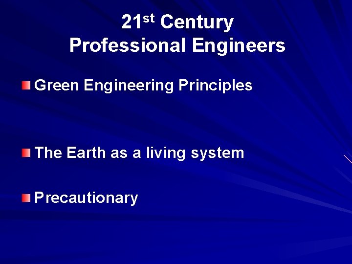21 st Century Professional Engineers Green Engineering Principles The Earth as a living system