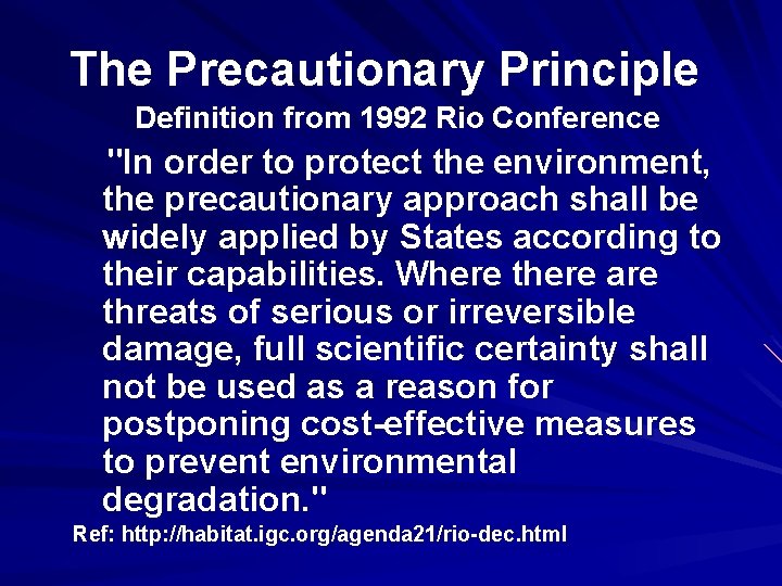 The Precautionary Principle Definition from 1992 Rio Conference "In order to protect the environment,