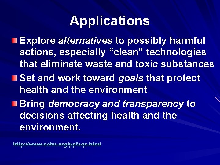 Applications Explore alternatives to possibly harmful actions, especially “clean” technologies that eliminate waste and