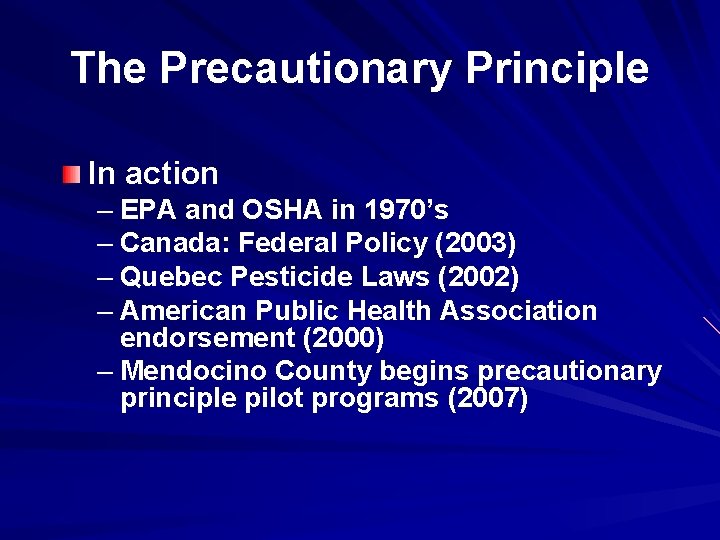 The Precautionary Principle In action – EPA and OSHA in 1970’s – Canada: Federal