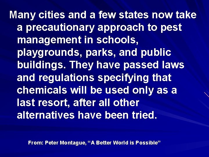 Many cities and a few states now take a precautionary approach to pest management