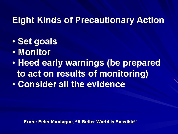Eight Kinds of Precautionary Action • Set goals • Monitor • Heed early warnings