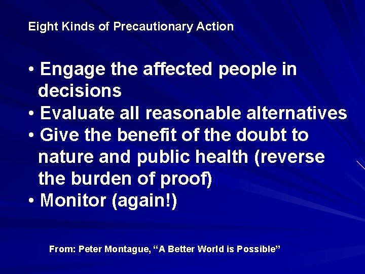 Eight Kinds of Precautionary Action • Engage the affected people in decisions • Evaluate