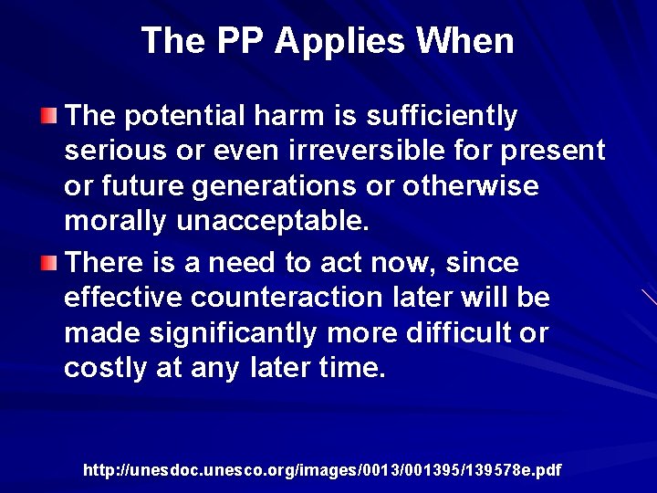The PP Applies When The potential harm is sufficiently serious or even irreversible for