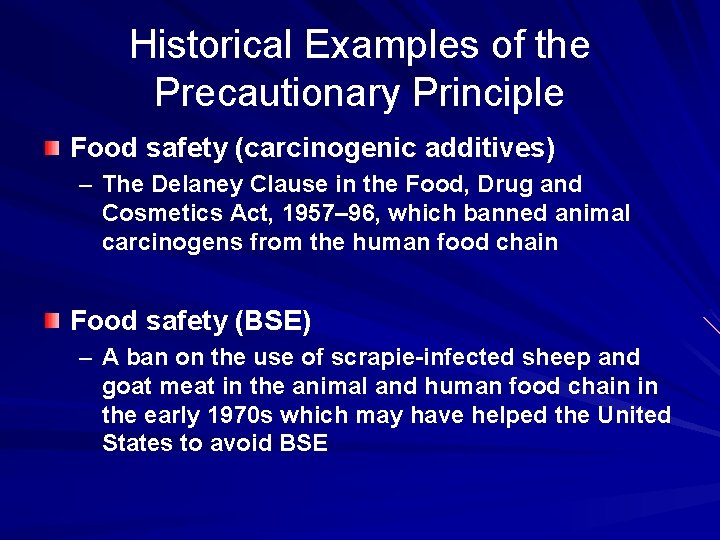 Historical Examples of the Precautionary Principle Food safety (carcinogenic additives) – The Delaney Clause