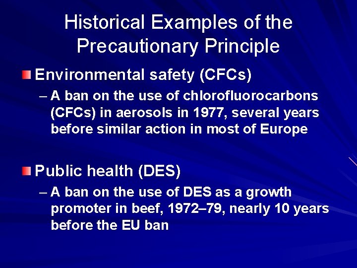 Historical Examples of the Precautionary Principle Environmental safety (CFCs) – A ban on the