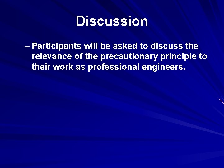 Discussion – Participants will be asked to discuss the relevance of the precautionary principle
