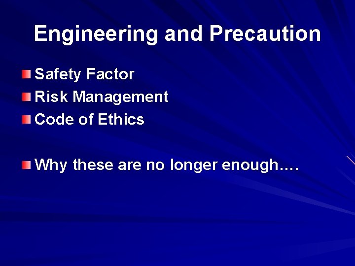 Engineering and Precaution Safety Factor Risk Management Code of Ethics Why these are no