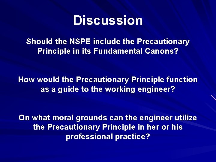 Discussion Should the NSPE include the Precautionary Principle in its Fundamental Canons? How would