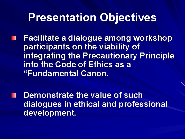 Presentation Objectives Facilitate a dialogue among workshop participants on the viability of integrating the