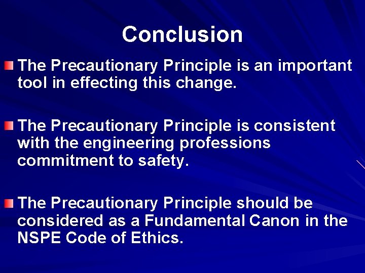 Conclusion The Precautionary Principle is an important tool in effecting this change. The Precautionary