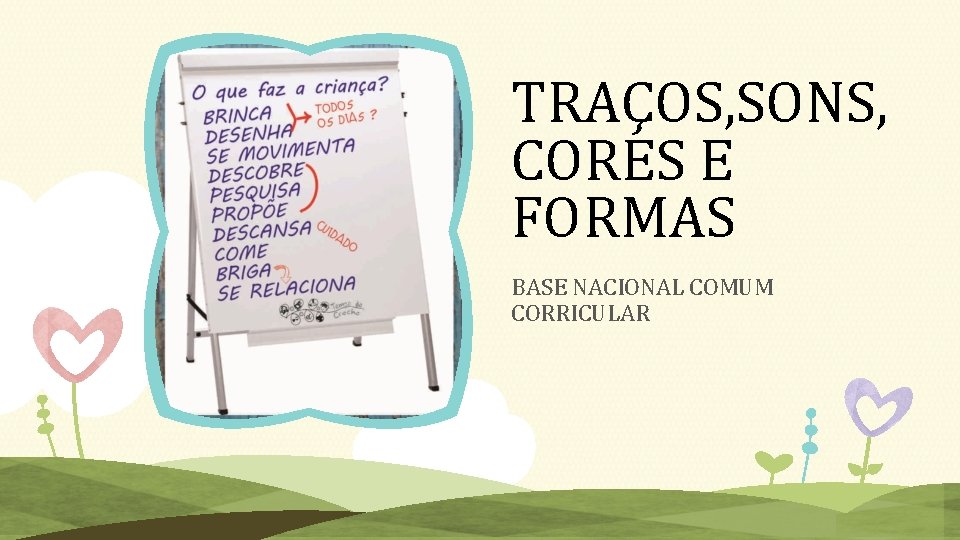 TRAÇOS, SONS, CORES E FORMAS BASE NACIONAL COMUM CORRICULAR 