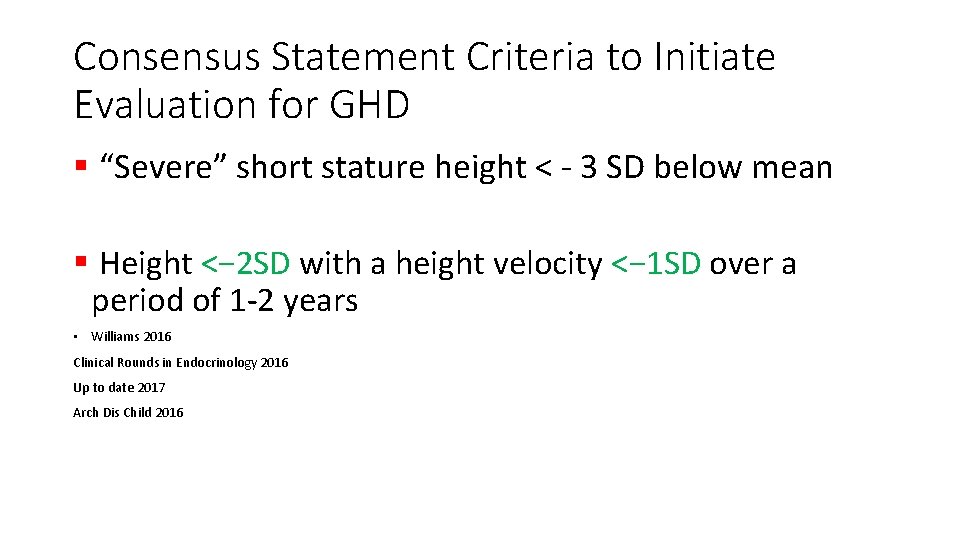Consensus Statement Criteria to Initiate Evaluation for GHD § “Severe” short stature height <