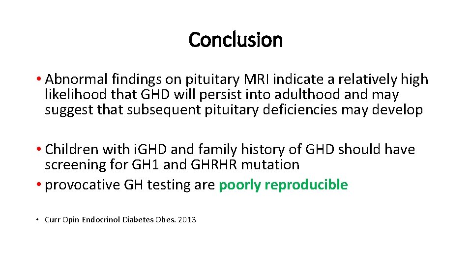 Conclusion • Abnormal findings on pituitary MRI indicate a relatively high likelihood that GHD