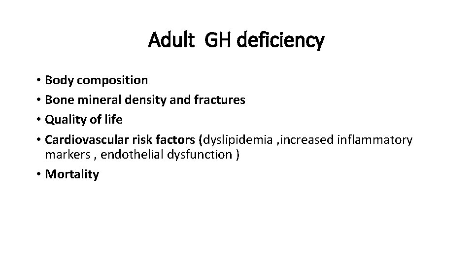 Adult GH deficiency • Body composition • Bone mineral density and fractures • Quality