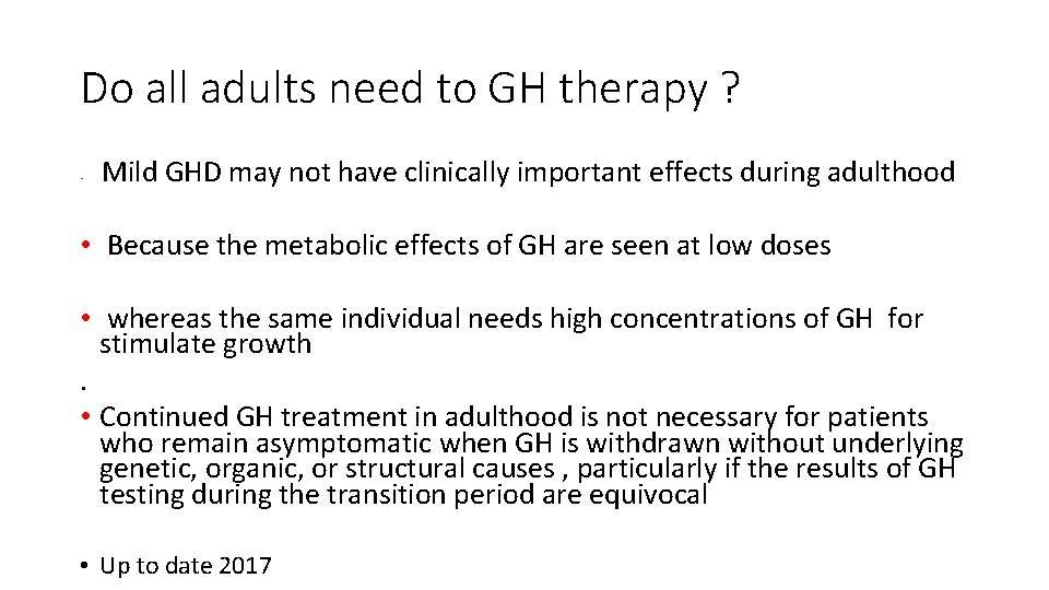Do all adults need to GH therapy ? • Mild GHD may not have