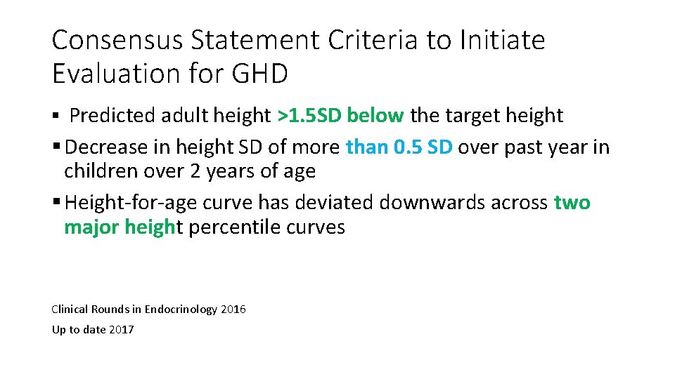 Consensus Statement Criteria to Initiate Evaluation for GHD § Predicted adult height >1. 5