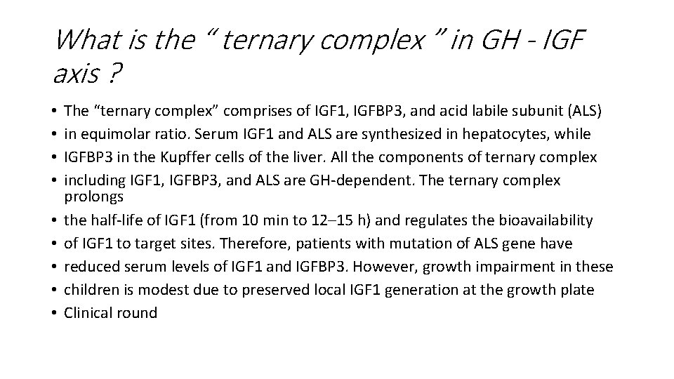 What is the “ ternary complex ” in GH - IGF axis ? •