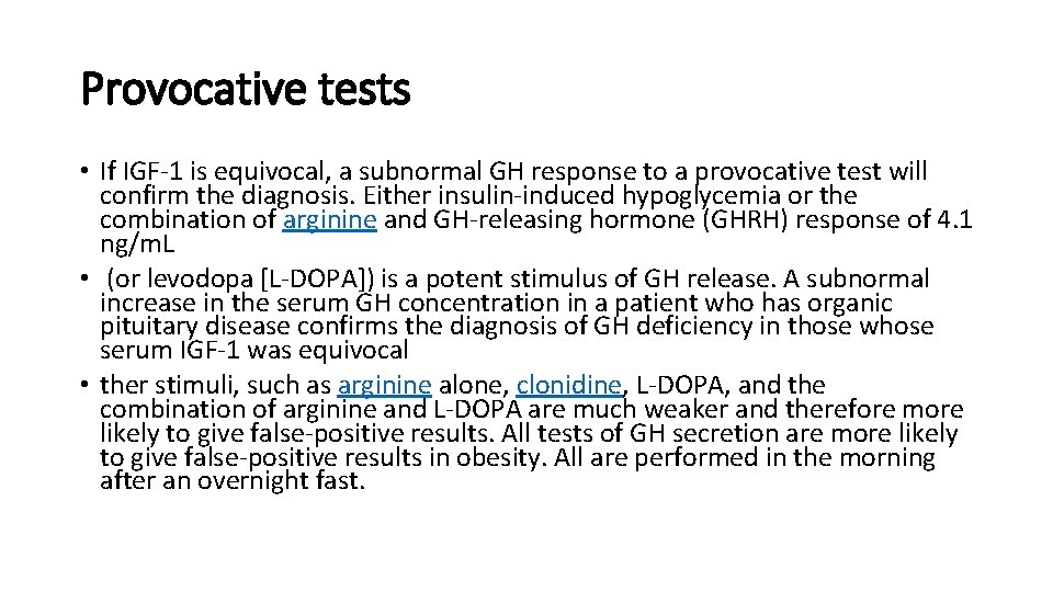 Provocative tests • If IGF-1 is equivocal, a subnormal GH response to a provocative