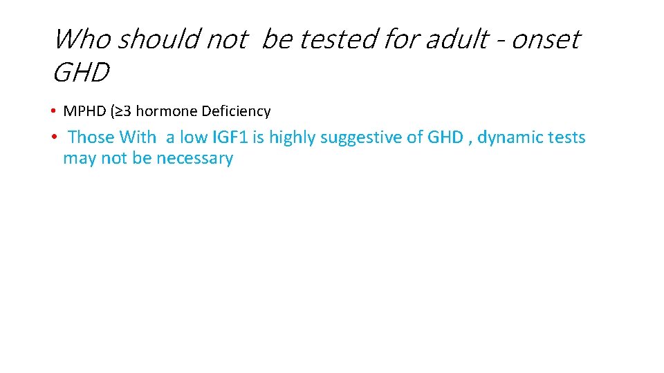 Who should not be tested for adult - onset GHD • MPHD (≥ 3