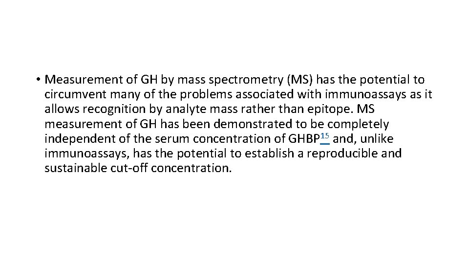  • Measurement of GH by mass spectrometry (MS) has the potential to circumvent